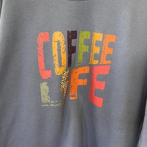 Coffee Life Crewneck Sweatshirt, Made-to-order, Screen Print