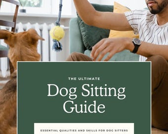 May include: A person holds a dog toy with a yellow tennis ball and blue rope, while a dog looks on. The image includes text that reads "The Ultimate Dog Sitting Guide" and "Essential Qualities and Skills for Dog Sitters."