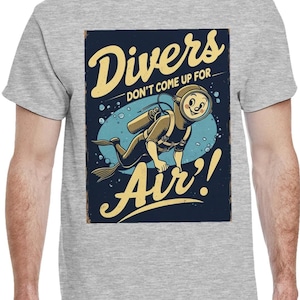 Camiseta divertida de mergulhador - Ilustração vintage &quot;Mergulhadores não vêm à tona para respirar&quot; - Camiseta unissex para amantes