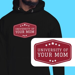 University of Your Mom Hoodie Sweatshirt College of Your Mom Unisex Hoodie Sweatshirt