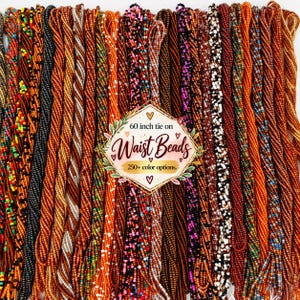 May include: A collection of 60 inch tie on waist beads in various colors and patterns. The central text reads 60 inch tie on Waist Beads 250+ color options. The strands feature small glass beads in shades of orange, black, brown, and white.