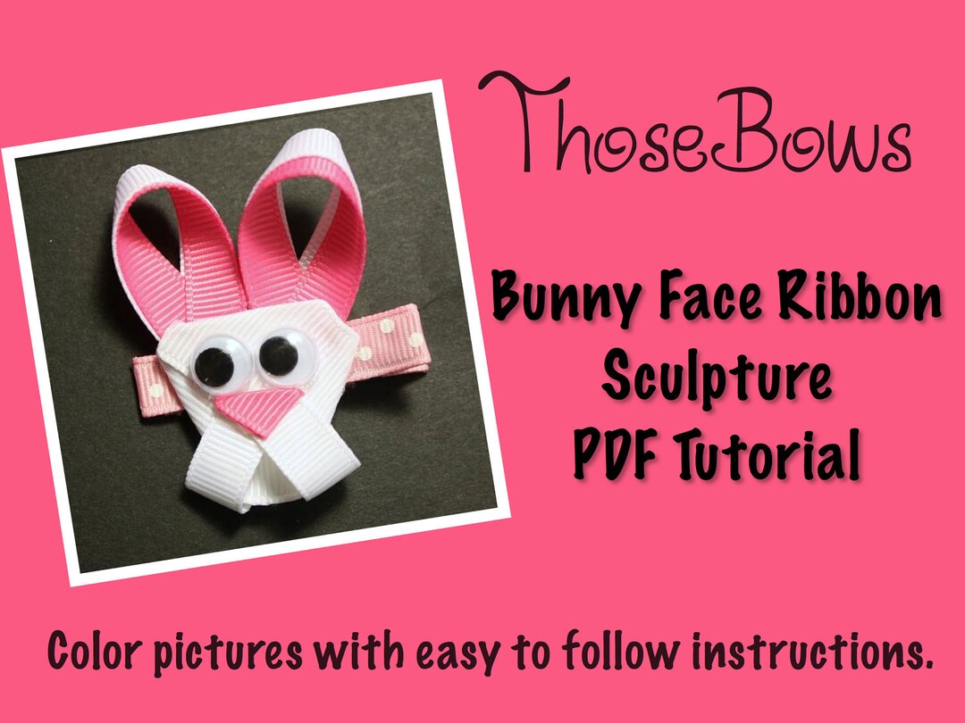 Instant Download Bunny Face Ribbon Sculpture Tutorial - Etsy