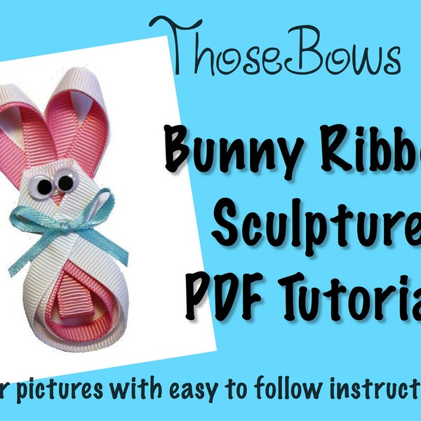 Instant Download Bunny Ribbon Sculpture Hair Bow PDF Tutorial- EBook