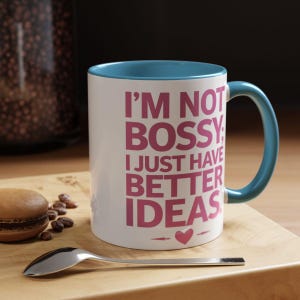 Empowering Coffee Mug - I&#39;m Not Bossy; I Just Have Better Ideas, Inspirational Gift, Unique Office Decor, Motivational Mug, Funny Coffee Cup