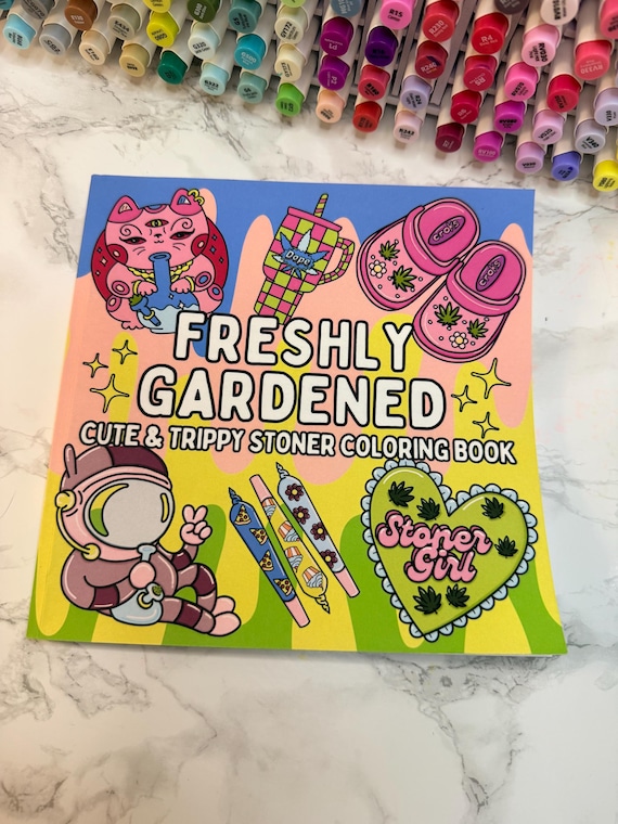 Freshly Gardened Coloring Book | Cute Stoner Girl Gift | Easy & Cozy Coloring Pages | Funny 420 Gift for Her | Relaxing Stress Relief Art