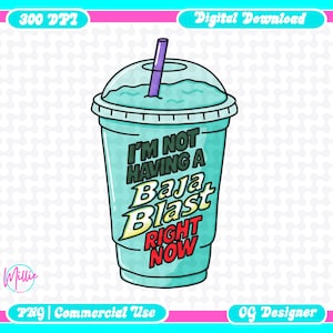 Op de afbeelding: Een digitale illustratie van een Baja Blast-drank in een doorzichtige plastic beker met een deksel en een rietje. De tekst op de beker luidt "I'M NOT HAVING A Baja Blast RIGHT NOW". De afbeelding is omlijst in roze en blauw.