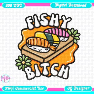 Fishy Bitch PNG | Funny Sushi Clipart for Cricut & Sublimation | Sarcastic Japanese Food Digital Download | Sassy Kawaii Nigiri Design