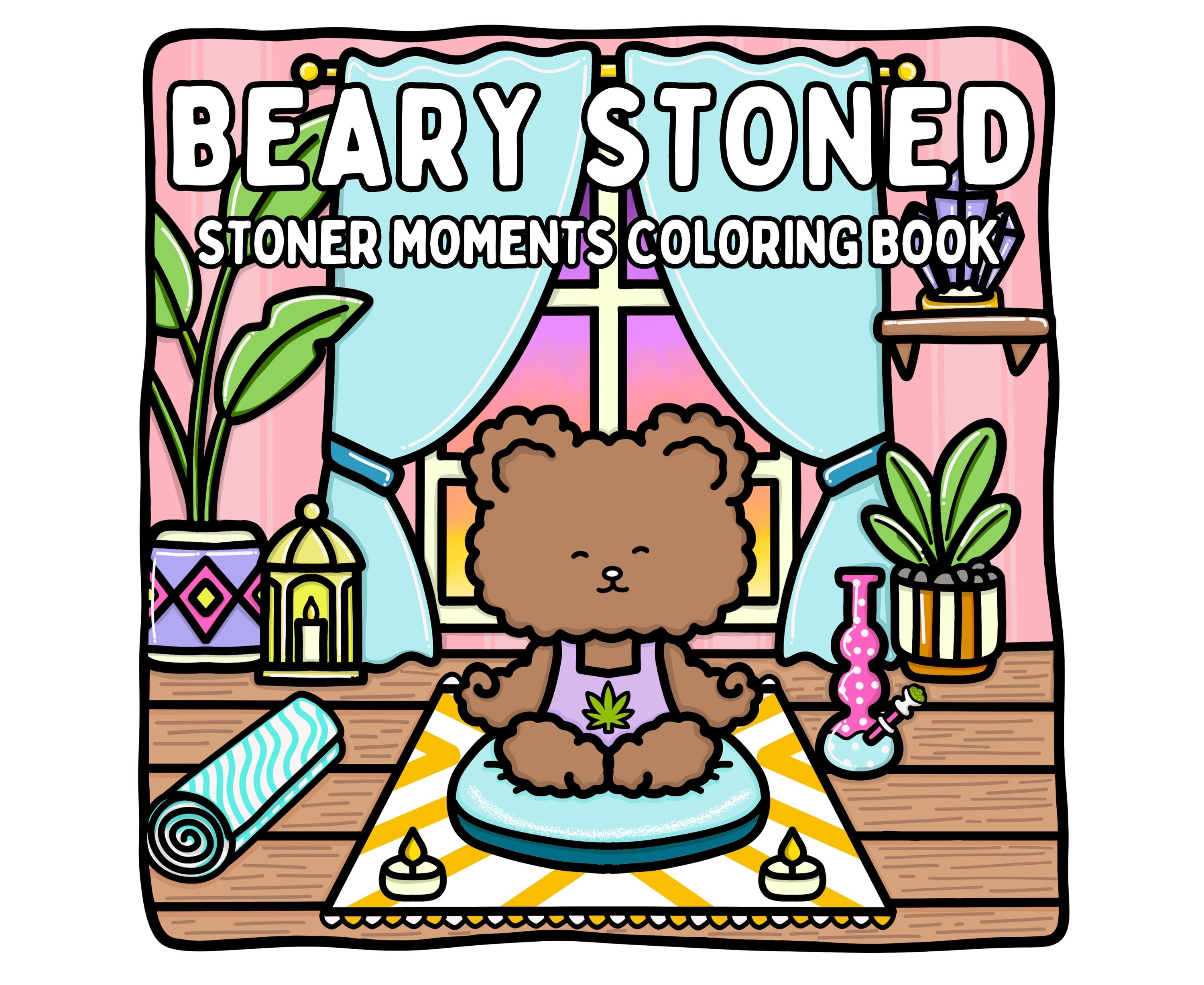 Beary Stoned Adult Coloring Book | Cute Kawaii Stoner Girl Moments | Cozy 420 Digital Printable Pages