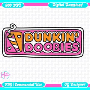 May include: A digital download graphic with a pink and white border. The image features the words "DUNKIN' DOOBIES" in orange and white, with a coffee cup illustration. The design includes the text "300 DPI", "Digital Download", "PNG | Commercial Use", and "OG Designer".