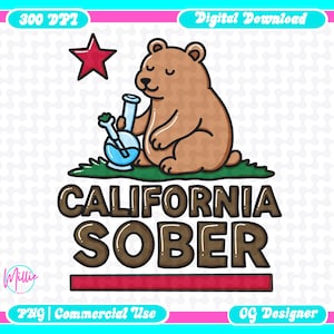 May include: A cartoon illustration of a brown bear holding a bong, sitting on green grass, with a red star and the words "CALIFORNIA SOBER" in brown letters. The design is framed in pink and blue.