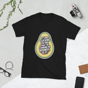 It&#39;s Not Clocking Shirt: Playful Avocado Design
