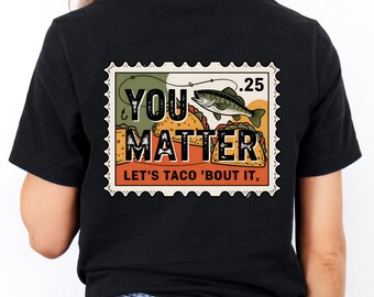 Bass Fishing Mental Health Shirt: You Matter - Bella + Canvas Tee