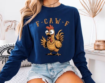 F-Caw-F Chicken Shirts, Adult Humor Long Sleeve T-Shirts, Comfort Colors Farm Life Tee