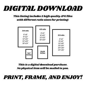 May include: Digital download graphic with text "DIGITAL DOWNLOAD" and "PRINT, FRAME, AND ENJOY!". Includes 5 JPG files with different ratio sizes for printing: 3:4, 4:5, 2:3, 5x7 inches, and 11x14 inches. No physical item will be mailed.