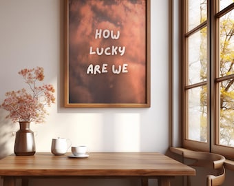 How Lucky Are We Trendy Wall Art: Affirmation Home Decor (Digital Download - Multiple Sizes Included)