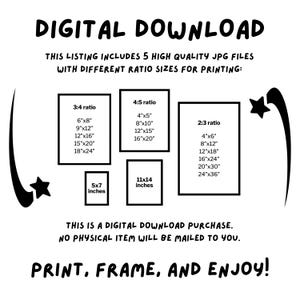 May include: Digital download graphic with various print sizes, including 4x5, 5x7, 11x14 inches, and more. The image includes text that says "Digital Download" and "Print, Frame, and Enjoy!"