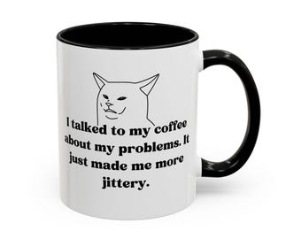 Funny Coffee Mug, Sarcastic Cat Cup