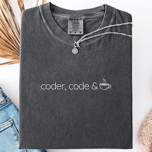 Coder Code and Coffee Shirt Comfort Colors, Funny Programmer Gift Tee, Coding Developer Tee, Software Engineer Coffee T-Shirt, Tech Life Tee