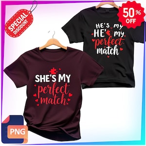 He&#39;s My Perfect Match PNG, She&#39;s My Perfect Match PNG, Couple Valentine, Valentine Shirt, King and Queen PNG, Couple Shirts, Matching Shirts