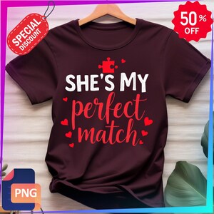 She&#39;s My Perfect Match png, Couple Valentine png, Valentine Shirt png, King and Queen png, Couple Shirts png, Matching Shirts