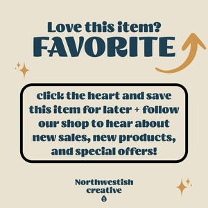 Puede incluir: Un gr&aacute;fico con una flecha azul apuntando hacia arriba y el texto "Love this item? FAVORITE" en letras azules en negrita. El texto debajo dice "click the heart and save this item for later + follow our shop to hear about new sales, new products, and special offers!" con las palabras "Northwestish creative" en la parte inferior.