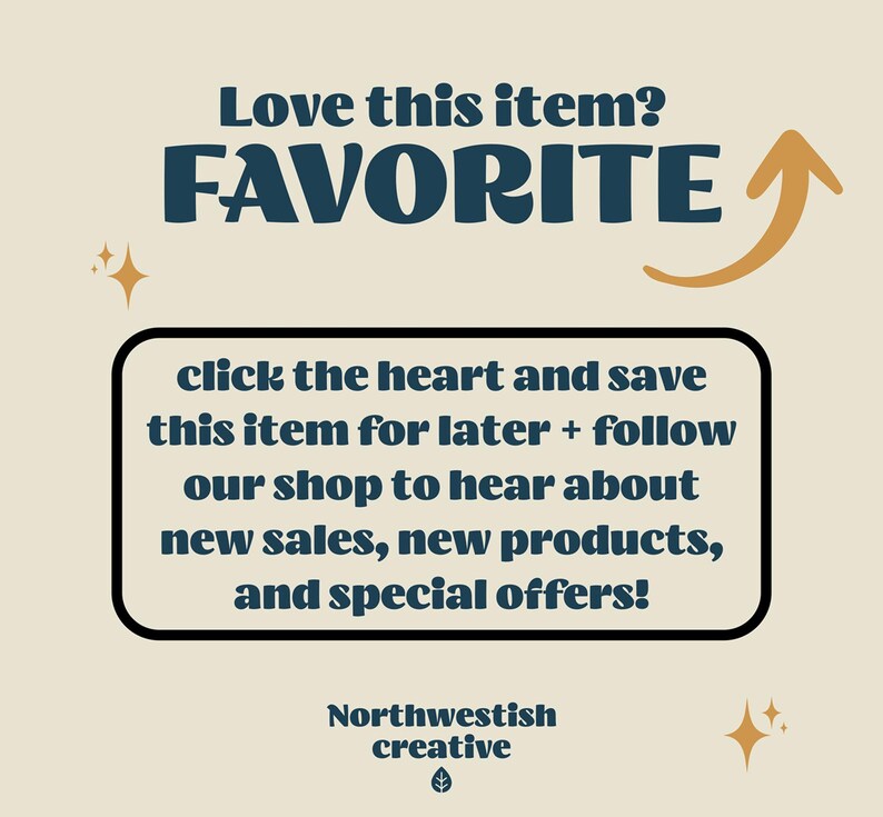 Puede incluir: Un gr&aacute;fico con una flecha azul apuntando hacia arriba y el texto "Love this item? FAVORITE" en letras azules en negrita. El texto debajo dice "click the heart and save this item for later + follow our shop to hear about new sales, new products, and special offers!" con las palabras "Northwestish creative" en la parte inferior.