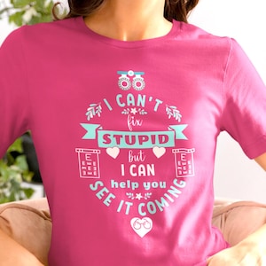 Eye Doctor Funny T-Shirt, Ophthalmologist Optometrist Optician Tee, Vision Humor, I Can&#39;t Fix Stupid But I Can Help You See It Coming Design