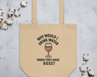 Why Would I Drink Water? Eco Tote Bag (Rosé edition)