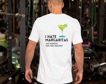 I HATE MARGARITAS Unisex t-shirt