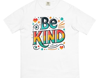 BE KIND Unisex garment-dyed heavyweight t-shirt (bright, colorful design, men, women, unisex)