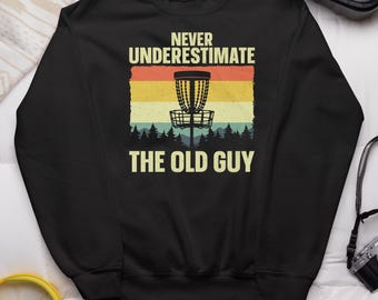 Never Underestimate The Old Guy, Disc Golf Funny Design, Grandpa Gift, Golf Player Tee, Long, Sweat, Hoodie, Youth Sizes