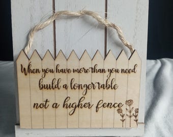 When you have more than you need build a longer table not a higher fence&quot;