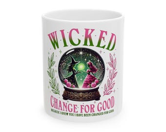 Wicked Change For Good Mug |  mug gift l personalized gift l gift for him 0r her  l coffee mug l graduation gift l cup custom mug