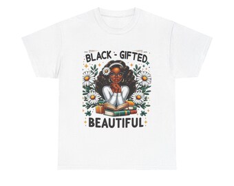 Black Gifted Beautiful T-Shirt,gift for her,sweatshirt,birthday gift,funny shirt,mothers day gift,custom tshirt,comfort colors,cute