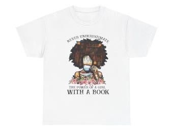 Never Underestimate the power of a girl with a book,gift for her,birthday gift,funny shirt,mothers gift,custom tshirt,comfort colors,cute