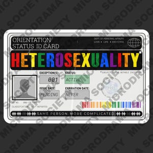 May include: A rectangular orientation status ID card featuring the text HETEROSEXUALITY in rainbow colors. The card includes fields for status marked as active, expiration date as never, and a silhouette portrait. It displays Dept of Personal Affairs.
