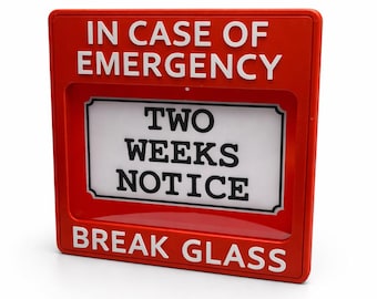 Break In Case Of Emergency – Two Weeks Notice Box – Funny Coworker Gag Gift