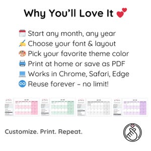 May include: A digital printable calendar template with a pink, green, and purple color scheme. The text "Why You'll Love It" is at the top of the image. The text "Start any month, any year" is below the title. The text "Choose your font & layout" is below that. The text "Pick your favorite theme color" is below that. The text "Print at home or save as PDF" is below that. The text "Works in Chrome, Safari, Edge" is below that. The text "Reuse forever - no limit!" is below that. The text "Customize. Print. Repeat." is at the bottom of the image.