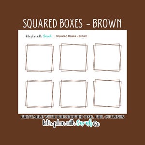 May include: Printable sheet with six brown square frames. The sheet has the text "Squared Boxes - Brown" and "let's plan with Sarah Co" on it.