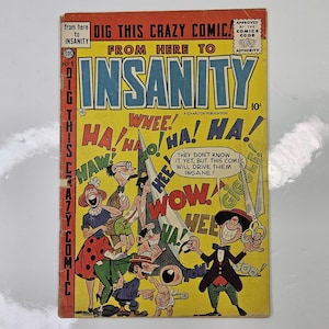May include: A vintage comic book titled From Here to Insanity number 9, featuring a yellow cover with colorful illustrations of laughing characters, large bold blue text, and a speech bubble stating, They don't know it yet, but this comic will drive them insane!