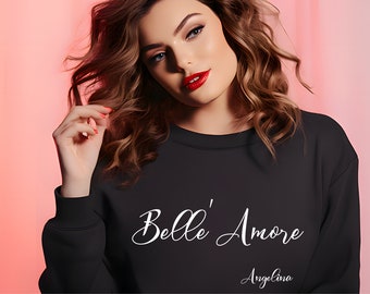 Personalize Women's Sweatshirt, Custom Design Shirt, Belle'Amore Shirt, Valentines Day Gift, Love Inspiring Gift