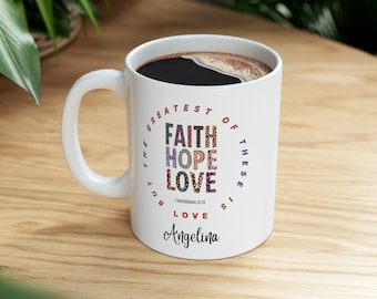 Personalize Christian Decor Mug, Faith, Hope, Love Coffee Cup, Mother's Day Gift, Birthday Gift, Christian Gift, Inspirational Tea Mug