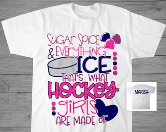 Sugar Spice & Everything Ice That's What Hockey Girls are Made of T-Shirt | Girls Hockey Shirt | Hockey Player Gift | Custom Hockey Shirt