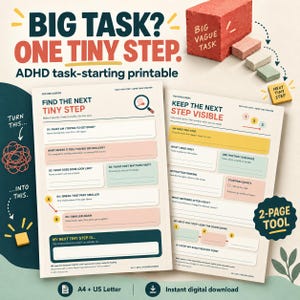 以下が含まれることがあります： BIG TASK? ONE TINY STEP.というテキストが記載された、ADHD向けの2ページ構成のタスク開始用プリントツール。FIND THE NEXT TINY STEPやKEEP THE NEXT STEP VISIBLEといったセクションがあり、書き込み用の色付きボックスや、テキストが書かれた小さなフォームブロックが配置されています。