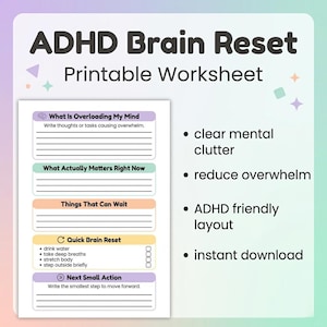 May include: A printable worksheet titled "ADHD Brain Reset" with sections for organizing thoughts and actions. Features include "clear mental clutter" and "reduce overwhelm." The layout is ADHD-friendly and available for instant download.
