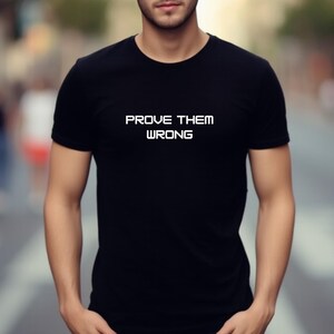 Beweisen Sie, dass sie falsch sind - motivierendes Gym Shirt, Hustle Mindset T-Shirt, Baumwolle Unisex Streetwear, Fitness & Unternehmerbekleidung