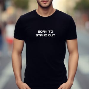 Born To Stand Out T-Shirt - Motivations-Gym-Shirt, Hustle Mindset T-Shirt, Baumwolle Unisex-Streetwear, Marke kismet