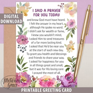 May include: A printable greeting card with a watercolor floral design. The card features a poem that says "I said a prayer for you today" and includes a message of hope and blessings.