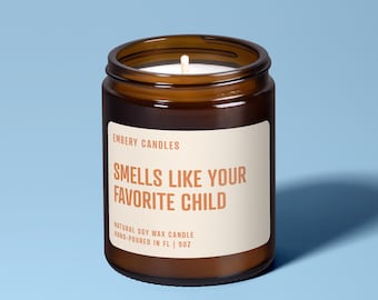 Smells Like Your Favorite Child | Soy Wax Candle | Gift for Mom | Gift for Dad