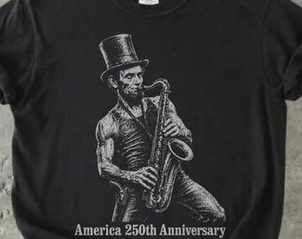 Comfort Colors America 250 Shirt, Abe Lincoln Saxophone Tee, Funny Patriotic History Gift